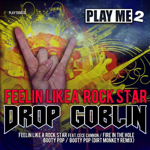 Drop Goblin – Feelin Like A Rock Star