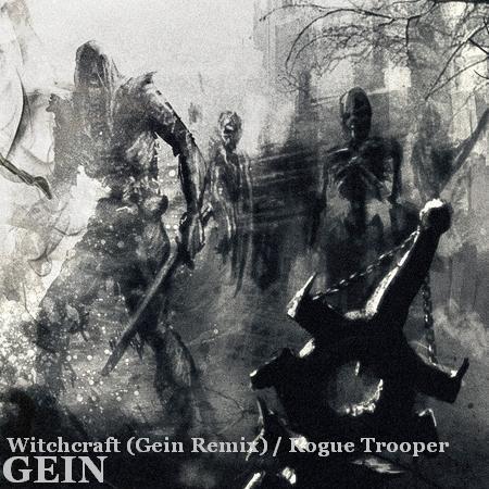 Dylan / Gein – Witchcraft (Gein Remix) / Rogue Trooper