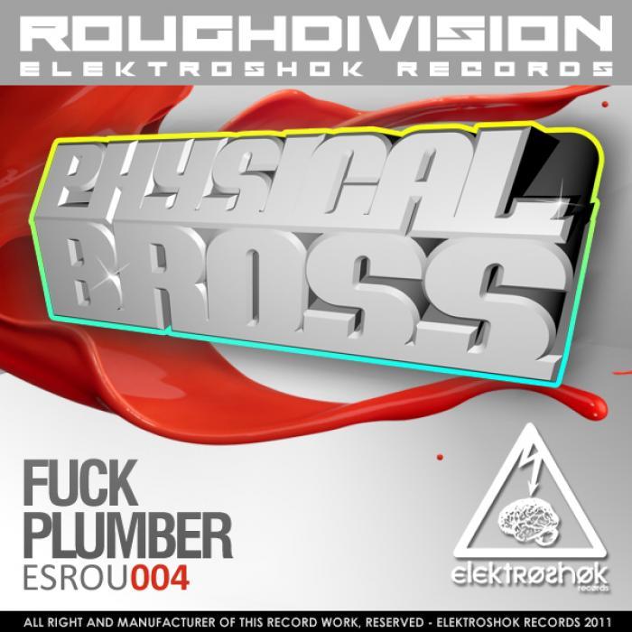 Physical Bross – Fluck Plumber