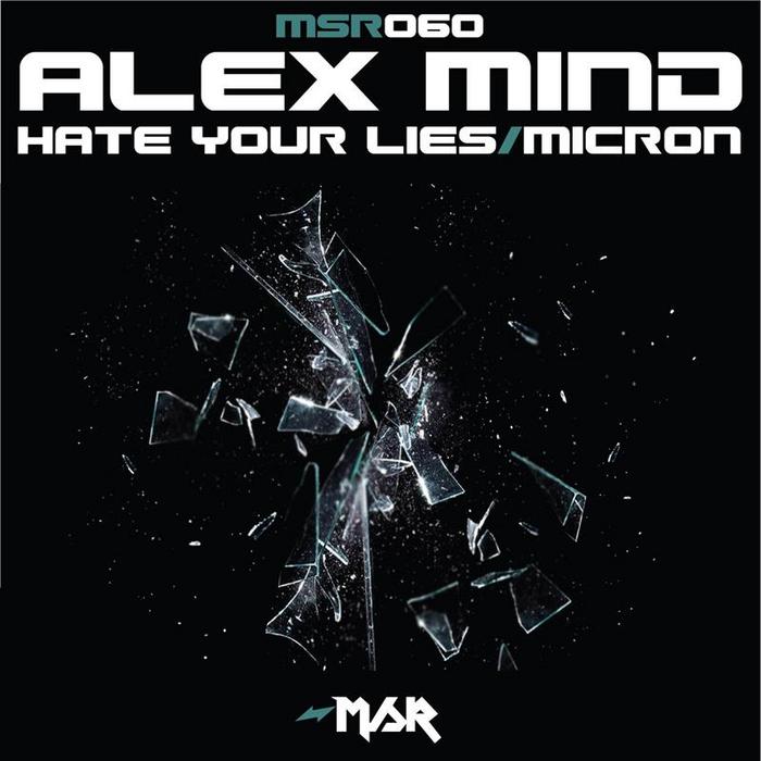 Alex Mind – Hate Your Lies / Micron