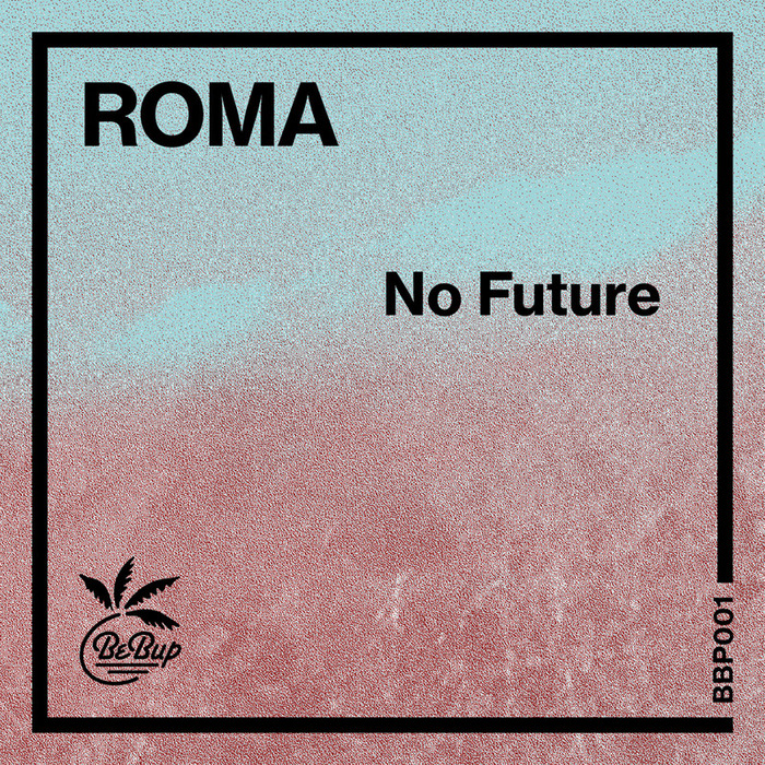 Roma – No Future EP