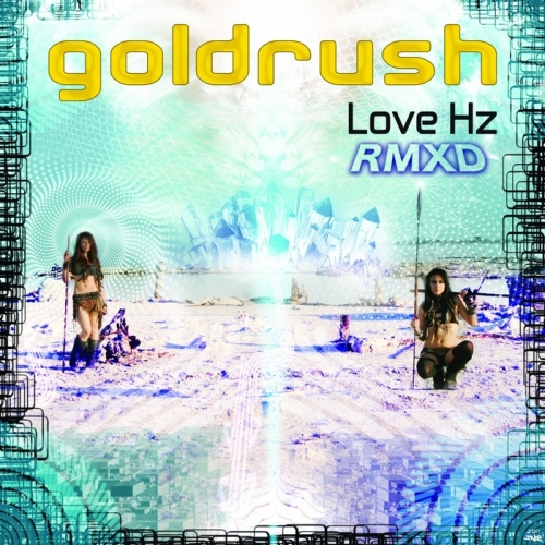 Goldrush – Love Hz (Rmxd)