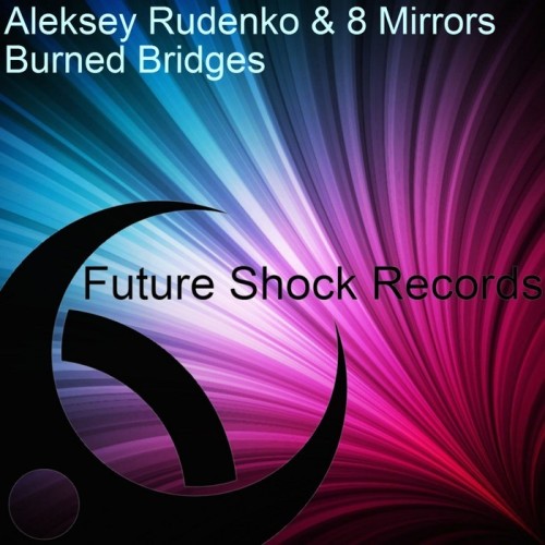Aleksey Rudenko & 8 Mirrors – Burned Bridges