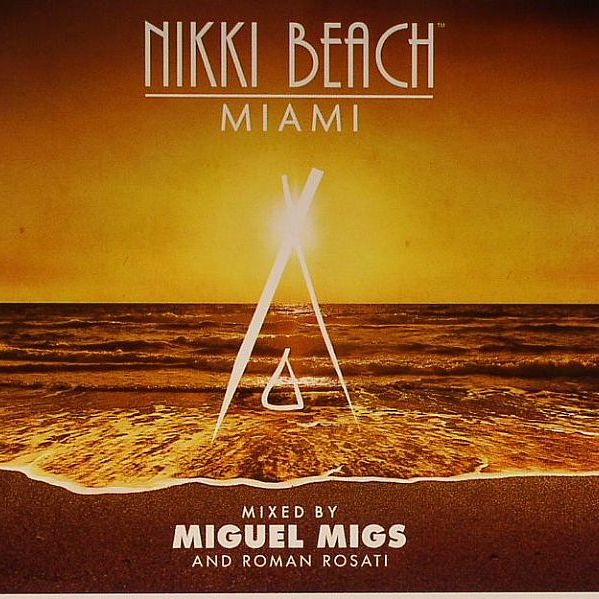 Nikki Beach Miami: Mixed By Miguel Migs & Roman Rosati