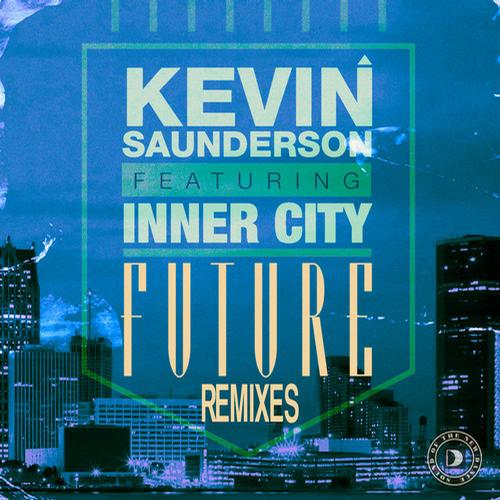 Inner City & Kevin Saunderson – Future (Remixes)