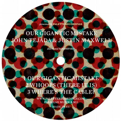 John Tejada & Justin Maxwell – Our Gigantic Mistake EP