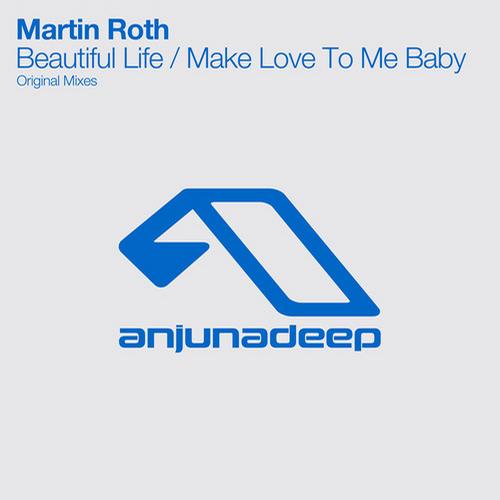 Martin Roth – Beautiful Life / Make Love To Me Baby
