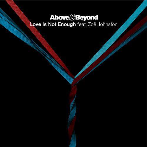 Above & Beyond Feat. Zoe Johnston – Love Is Not Enough (The Remixes)
