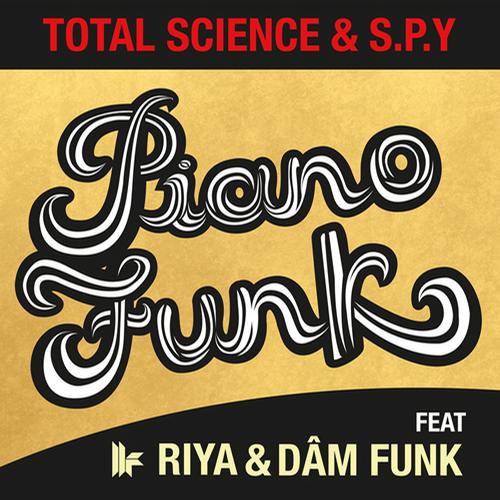 Total Science & S.P.Y Feat Riya & DaM FunK – Piano Funk