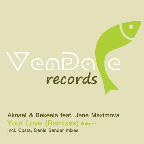Aknael & Bekeela Feat. Jane Maximova – Your Love (Remixes)