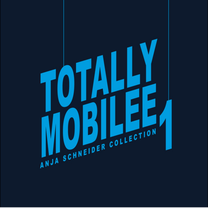 Totally Mobilee: Anja Schneider Collection Vol. 1