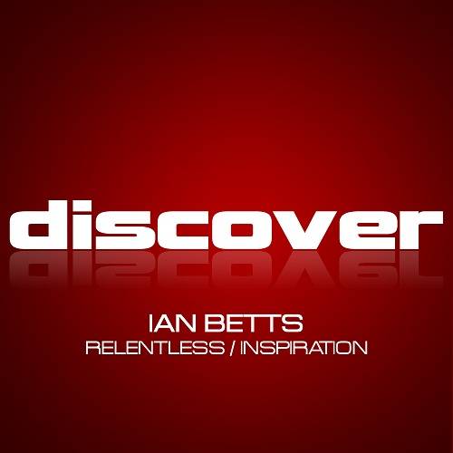 Ian Betts – Relentless / Inspiration