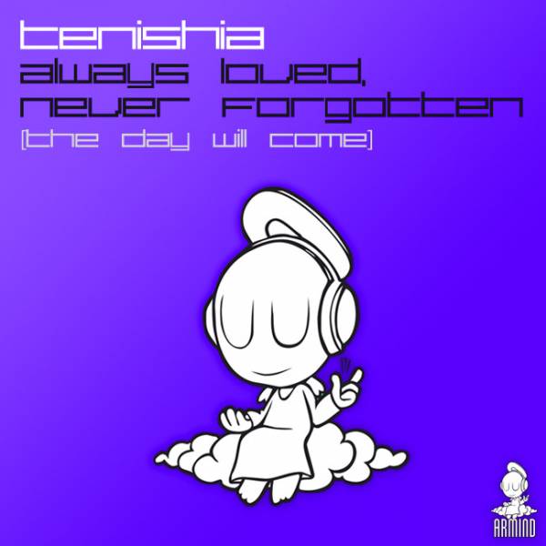 Tenishia – Always Loved Never Forgotten (The Day Will Come)