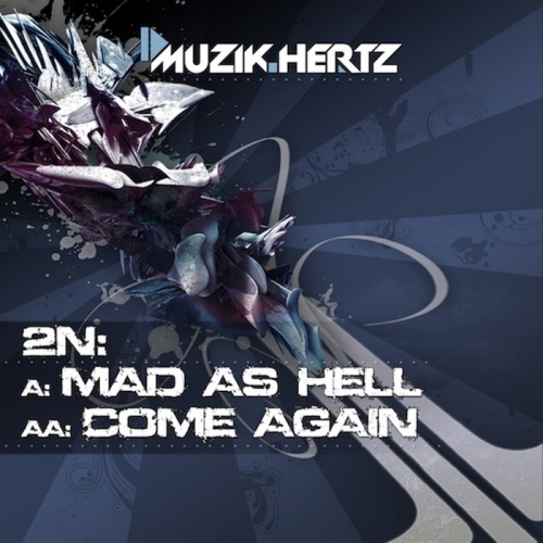 2N – Mad As Hell / Come Again