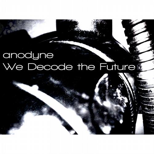 Anodyne – We Decode the Future