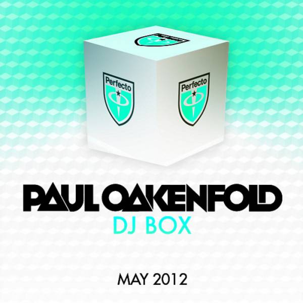 Paul Oakenfold – DJ Box: May 2012