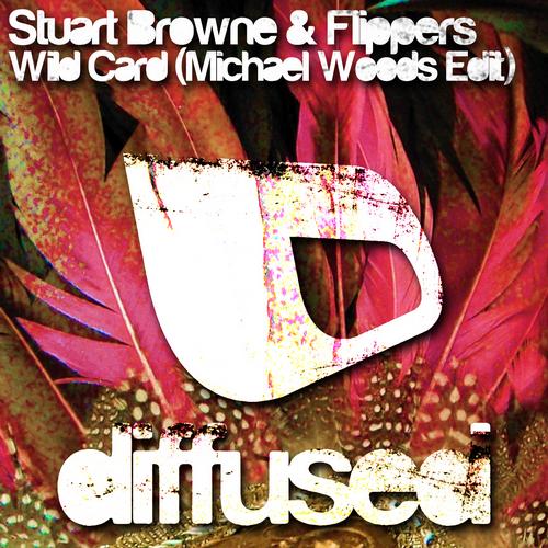 Stuart Browne & Flippers – Wild Card (Michael Woods Edit)