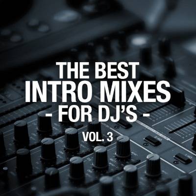 The Best Intro Mixes: For DJ’s, Vol. 3