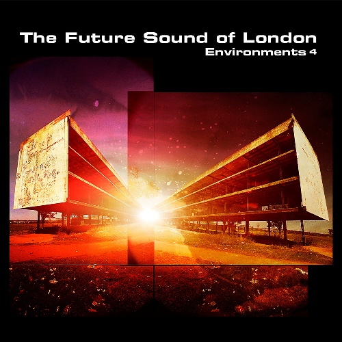 The Future Sound of London – Environments 4