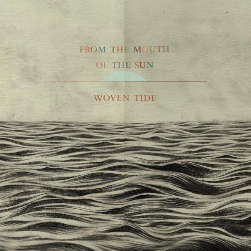 From The Mouth Of The Sun – Woven Tide
