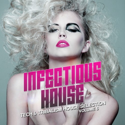 Infectious House Vol 6: Tech & Tribalism House Selection