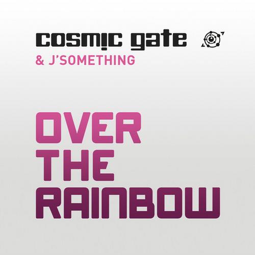 Cosmic Gate аnd J’Something – Over The Rainbow