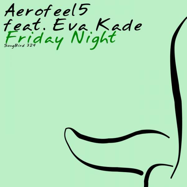 Aerofeel5 Feat. Eva Kade – Friday Night
