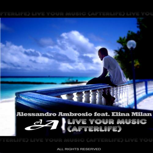 Alessandro Ambrosio Feat. Elina Milan – Live Your Music (Afterlife)