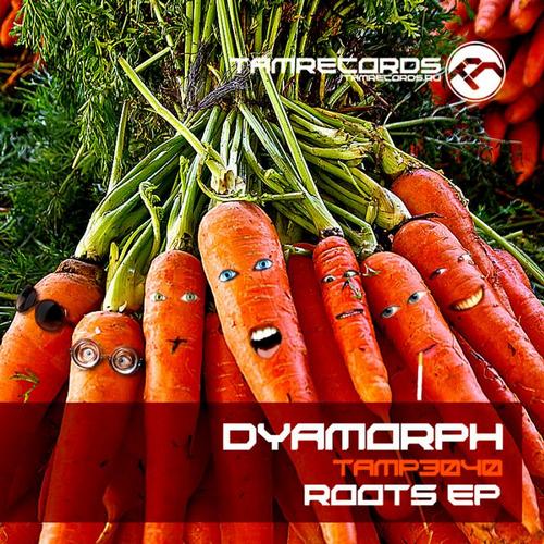 Dyamorph – Roots EP