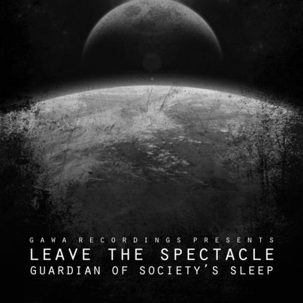 Leave The Spectacle – Guardian Of Society’s Sleep