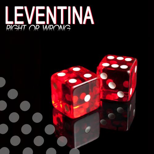 Leventina – Right Or Wrong