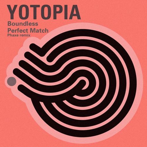 Yotopia – Boundless / Perfect Match