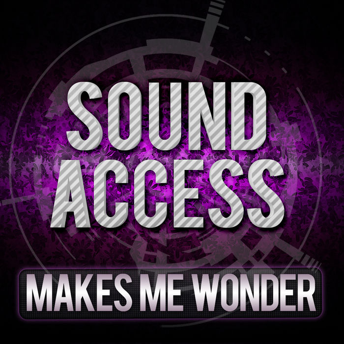 Sound Access – Makes Me Wonder