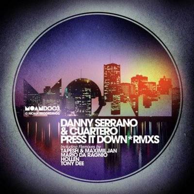 Danny Serrano & Cuartero – Press it Down the Remixes
