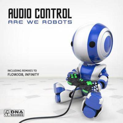 Audio Control – Are We Robots EP