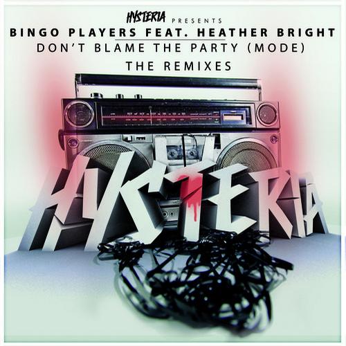 Bingo Players Feat. Heater Bright – Dont Blame the Party (Mode): The Remixes)