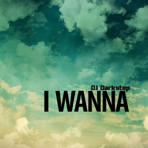 DJ Darkstep – I Wanna