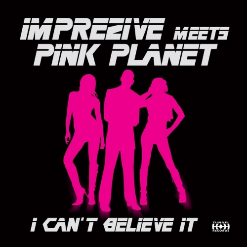 Imprezive & Pink Planet – I Cant Believe It