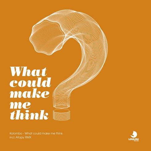 Kolombo – What Could Make Me Think
