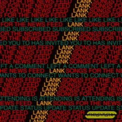 Lank – Songs For The News Feed