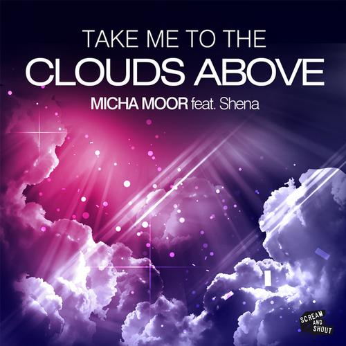 Micha Moor Feat. Shena – Take Me To The Clouds Above