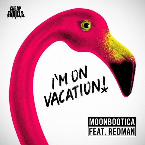 Moonbootica Feat. Redman – I’m On Vacation