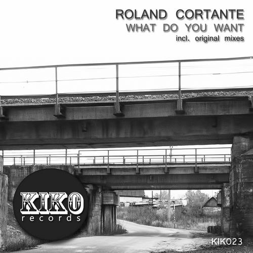 Roland Cortante – What Do You Want
