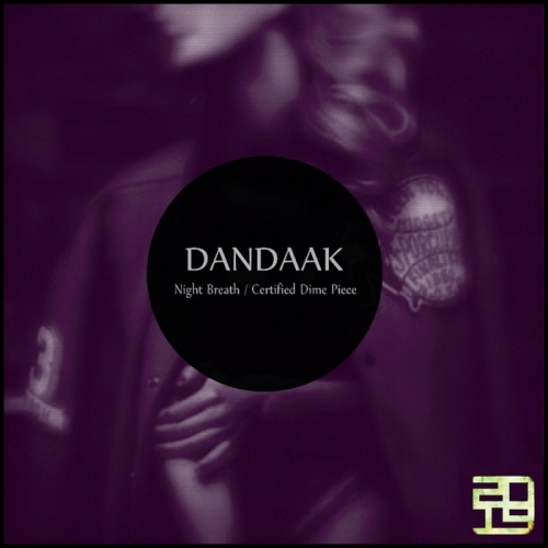 Dandaak – Night Breath / Certified Dime Piece