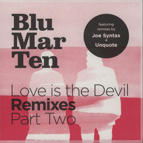 Blu Mar Ten – Love is the Devil: Remixes Part Two