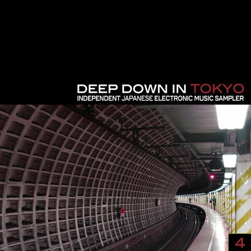 Deep Down in Toyko 4: Independent Japanese Electronic Music Sampler
