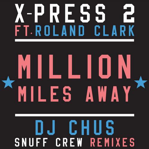 X-Press 2 Feat. Roland Clark – Million Miles Away