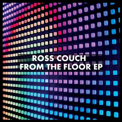 Ross Couch – From The Floor EP