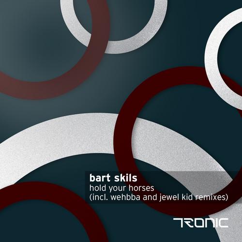 Bart Skils – Hold Your Horses (Remixes)