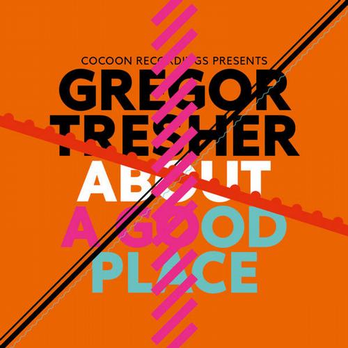 Gregor Tresher – About A Good Place